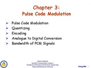 Chapter 3 Pulse Code Modulation Pulse Code Modulation