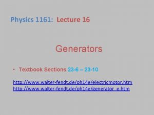 Physics 1161 Lecture 16 Generators Textbook Sections 23