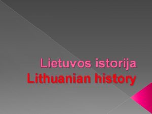 Lietuvos istorija Lithuanian history Truputis Lietuvos istorijos dabartin
