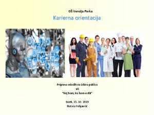 O Venclja Perka Karierna orientacija Priprava mladih na