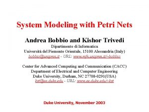 System Modeling with Petri Nets Andrea Bobbio and