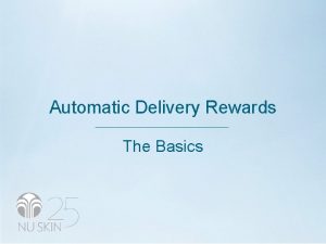 Automatic Delivery Rewards The Basics AUTOMATIC DELIVERY REWARDS