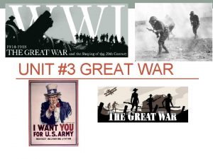 UNIT 3 GREAT WAR The Wars Causes Militarism