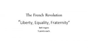 The French Revolution Liberty Equality Fraternity Bell ringers