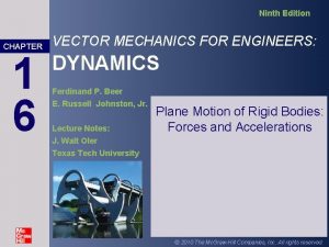 Ninth Edition CHAPTER 1 6 VECTOR MECHANICS FOR