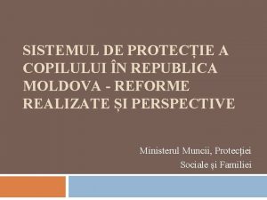 SISTEMUL DE PROTECIE A COPILULUI N REPUBLICA MOLDOVA