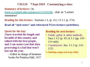 CS 1110 7 Sept 2010 Customizing a class