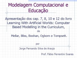 Modelagem Computacional e Educao Apresentao dos cap 7