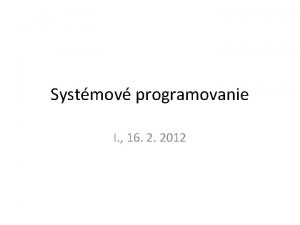 Systmov programovanie I 16 2 2012 POSIX tandard