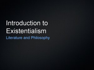 Introduction to Existentialism Literature and Philosophy What is