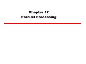 Chapter 17 Parallel Processing Multiple Processor Organization Flynns