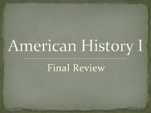 American History I Final Review IMPACT OF COLUMBUS