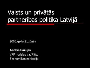 Valsts un privts partnerbas politika Latvij 2006 gada