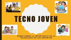 TECNO JOVEN SABER SOBRE LA IMPORTANCIA DE LA