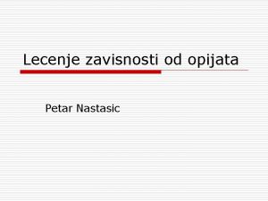 Lecenje zavisnosti od opijata Petar Nastasic Heroin morfin