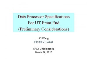 Data Processor Specifications For UT Front End Preliminary