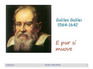 Galileo Galilei 1564 1642 E pur si muove