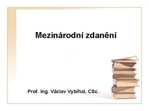 Mezinrodn zdann Prof Ing Vclav Vybhal CSc Tma