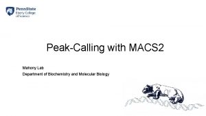 PeakCalling with MACS 2 Mahony Lab Department of