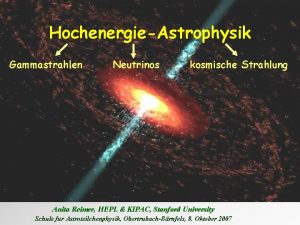 HochenergieAstrophysik Gammastrahlen Neutrinos kosmische Strahlung Anita Reimer HEPL