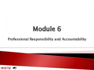 Module 6 Professional Responsibility and Accountability Purpose of