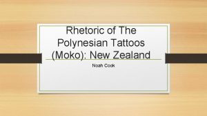 Rhetoric of The Polynesian Tattoos Moko New Zealand