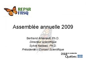 Assemble annuelle 2009 Bertrand Arsenault Ph D Directeur