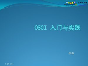 Agenda OSGI OSGI OSGI Framework OSGI Framework OSGI