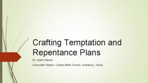 Crafting Temptation and Repentance Plans Dr Keith Palmer