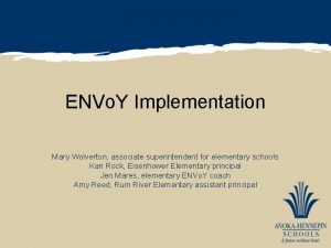 ENVo Y Implementation Mary Wolverton associate superintendent for