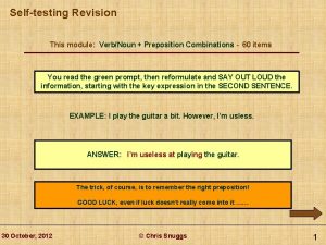Selftesting Revision This module VerbNoun Preposition Combinations 60