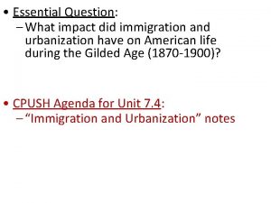 Essential Question What impact did immigration and urbanization