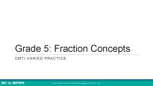 Grade 5 Fraction Concepts DMTI VARIED PRACTICE DMTI
