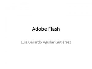 Adobe Flash Luis Gerardo Aguilar Gutirrez Ventana de