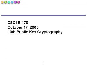 CSCI E170 October 17 2005 L 04 Public