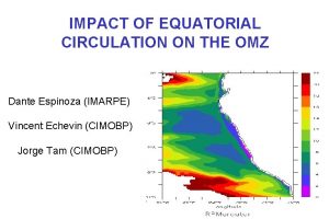 IMPACT OF EQUATORIAL CIRCULATION ON THE OMZ Dante