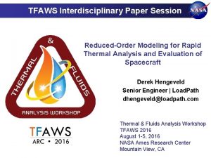 TFAWS Interdisciplinary Paper Session ReducedOrder Modeling for Rapid