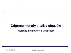 Odporne metody analizy obrazw Wstpne informacje o przedmiocie