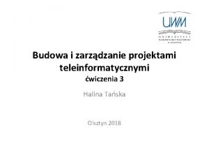 Budowa i zarzdzanie projektami teleinformatycznymi wiczenia 3 Halina