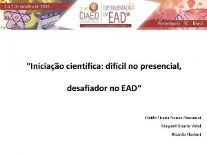 Iniciao cientfica difcil no presencial desafiador no EAD