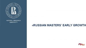 RUSSIAN MASTERS EARLY GROWTH PURPOSES WHY MASTERS PROGRAM