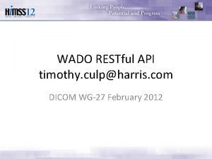 WADO RESTful API timothy culpharris com DICOM WG27