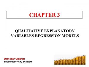 CHAPTER 3 QUALITATIVE EXPLANATORY VARIABLES REGRESSION MODELS Damodar