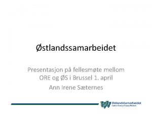 stlandssamarbeidet Presentasjon p fellesmte mellom ORE og S