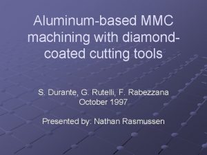 Aluminumbased MMC machining with diamondcoated cutting tools S
