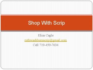 Shop With Scrip Eliza Cagle ruthwashburnscripgmail com Cell