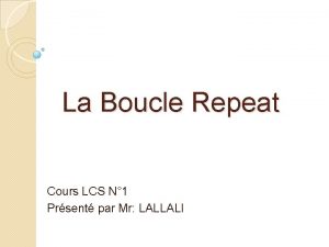 La Boucle Repeat Cours LCS N 1 Prsent