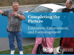 Completing the Picture Education Enforcement and Encouragement Education