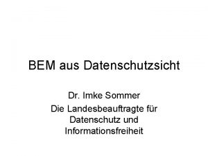 BEM aus Datenschutzsicht Dr Imke Sommer Die Landesbeauftragte