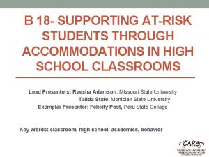 B 18 SUPPORTING ATRISK STUDENTS THROUGH ACCOMMODATIONS IN